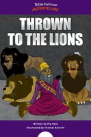 Thrown to the Lions: Daniel and the Lions - Bible Pathway Adventures, Pip Reid
