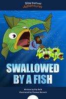 Swallowed by a Fish: Jonah and the Big Fish - Bible Pathway Adventures, Pip Reid