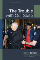 The Trouble with Our State - Daniel Berrigan