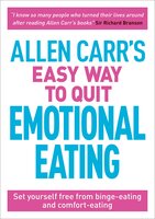 Allen Carr's Easy Way to Quit Emotional Eating: Set yourself free from binge-eating and comfort-eating - Allen Carr, John Dicey