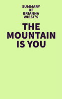 Summary of Brianna Wiest's The Mountain Is You - . IRB Media