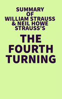 Summary of William Strauss and Neil Howe's The Fourth Turning - . IRB Media