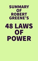 Summary of Robert Greene's 48 Laws of Power - IRB Media