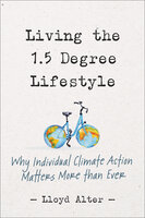 Living the 1.5 Degree Lifestyle: Why Individual Climate Action Matters More than Ever