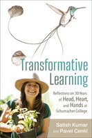 Transformative Learning: Reflections on 30 Years of Head, Heart, and Hands at Schumacher College - Various authors