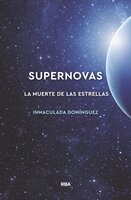 Supernovas: La muerte de las estrellas - Inmaculada Domínguez