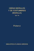 Obras morales y de costumbres (Moralia) VI - Plutarco