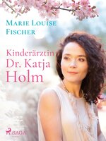 Kinderärztin Dr. Katja Holm - Marie Louise Fischer