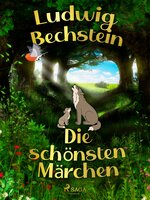 Die schönsten Märchen - Ludwig Bechstein