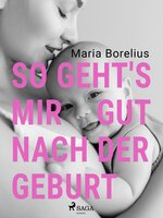 So geht's mir gut nach der Geburt - Maria Borelius