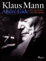 André Gide: Die Geschichte eines Europäers - Klaus Mann