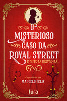 O misterioso caso da Royal Street: e outras histórias - Marcelo Felix