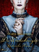 Die Winterkönigin - Ein historischer Roman - Maria Helleberg