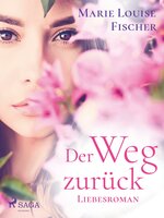 Der Weg zurück - Liebesroman - Marie Louise Fischer