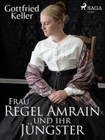 Frau Regel Amrain und ihr Jüngster - Gottfried Keller