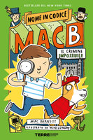 Nome in codice: Mac B. – Il crimine impossibile - Mac Barnett