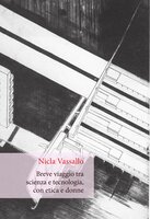 Breve viaggio tra scienza e tecnologia, con etica e donne - Nicla Vassallo