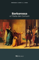 Barbarossa e l’Italia dei Comuni - AA.VV., Franco Cardini, Marina Montesano