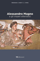 Alessandro Magno e gli imperi ellenistici - AA.VV., Giorgio Rivieccio, Claudia De Luca