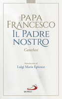 Il Padre Nostro: Catechesi - Papa Francesco