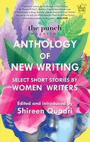 The Punch Magazine Anthology of New Writing: Select Short Stories by Women Writers - Shireen Quadri