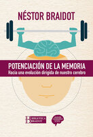 Potenciación de la memoria: Hacia una evolución dirigida de nuestro cerebro - Néstor Braidot