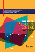 Manual de álgebra lineal 2da edición - Sebastian Castañeda Hernández, Agustín Barrios Sarmiento, Ismael Gutiérrez García