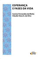 Esperança e Fases da Vida - Cláudia Yaísa G da Silva, Ivonise Fernandes da Motta
