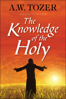 The Knowledge of the Holy - A.W. Tozer