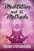 Meditation and Its Methods - Swami Vivekananda