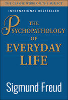 The Psychopathology of Everyday Life - Sigmund Freud