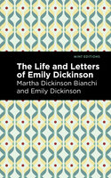 The Life and Letters of Emily Dickinson - Emily Dickinson, Martha Dickinson Bianchi