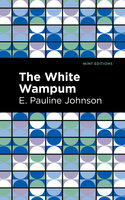 The White Wampum - E. Pauline Johnson