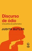 Discurso de ódio: Uma política do performativo - Judith Butler
