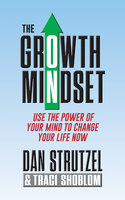 The Growth Mindset - Dan Strutzel, Traci Shoblom