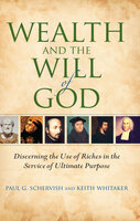 Wealth and the Will of God: Discerning the Use of Riches in the Service of Ultimate Purpose - Keith Whitaker, Paul G. Schervish