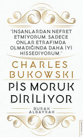Charles Bukowski - Pis Moruk Diriliyor - Burak Albayrak