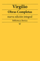Virgilio: Obras completas (nueva edición integral): precedido de la biografia del autor - Virgilio