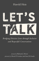 Let’s Talk: Bridging Divisive Lines through Inclusive and Respectful Conversations - Harold Heie