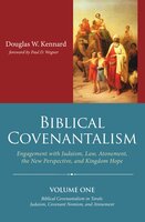 Biblical Covenantalism, Volume 1 - Douglas W. Kennard