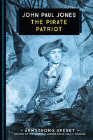 John Paul Jones: The Pirate Patriot - Armstrong Sperry