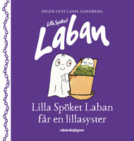 Lilla spöket Laban får en lillasyster - Inger Sandberg, Lasse Sandberg