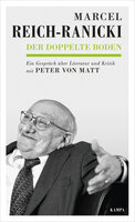 Der doppelte Boden: Ein Gespräch über Literatur und Kritik - Marcel Reich-Ranicki, Peter von Matt