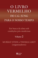 O livro vermelho de C. G. Jung para o nosso tempo vol. 2: Em busca da alma sob condições pós-modernas - Murray Stein, Thomas Arzt