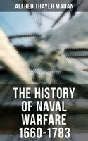 The History of Naval Warfare 1660-1783 - Alfred Thayer Mahan