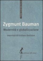 Modernità e globalizzazione - Giuliano Battiston, Zygmunt Bauman