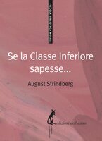 Se la classe inferiore sapesse... - August Strindberg