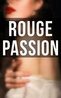 Rouge Passion: Lesbian Classic Novels - Virginia Woolf, Radclyffe Hall, Sheridan Le Fanu