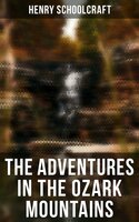 The Adventures in the Ozark Mountains - Henry Schoolcraft
