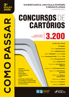 Como passar em concursos de cartórios: 3.200 questões comentadas - Wander Garcia, Renan Flumian, Ana Paula Dompieri Garcia